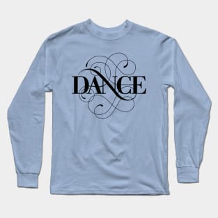 Dance Flourish - dance and ballet lover Long Sleeve T-Shirt